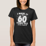 Funny 60th Birthday Quote Sarcastic 60 Year Old T-Shirt<br><div class="desc">This funny 60th birthday design makes a great sarcastic humour joke or novelty gag gift for a 60 year old birthday theme or surprise 60th birthday party! Features "I Made it to 60 Years Old... Nothing Scares Me" funny 60th birthday meme that will get lots of laughs from family, friends,...</div>