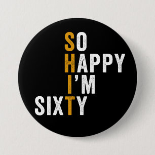 Funny 60th Birthday So Happy I'm Sixty Gift 7.5 Cm Round Badge