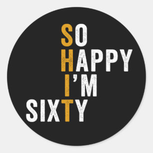 Funny 60th Birthday So Happy I'm Sixty Gift Classic Round Sticker