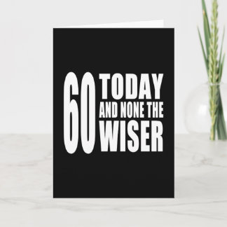 Funny 60th Birthdays : 60 Today and None the Wiser Card