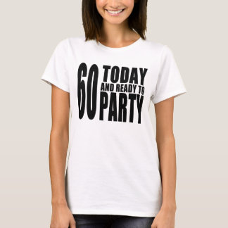 Funny 60th Birthdays : 60 Today and Ready to Party T-Shirt