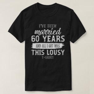 Funny 60th Wedding Anniversary 60 Years Married Ma T-Shirt