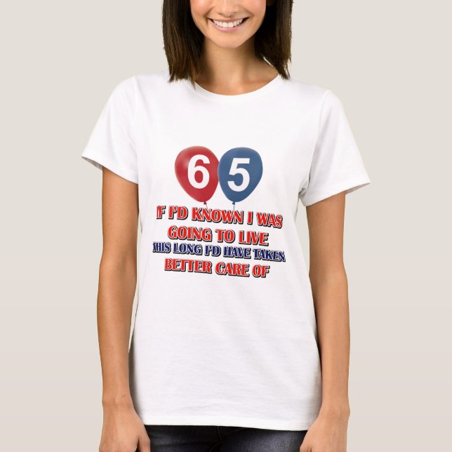 Funny 65 year old birthday T-Shirt (Front)