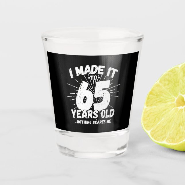 Funny 65th Birthday Quote Sarcastic 65 Year Old Shot Glass (Front)