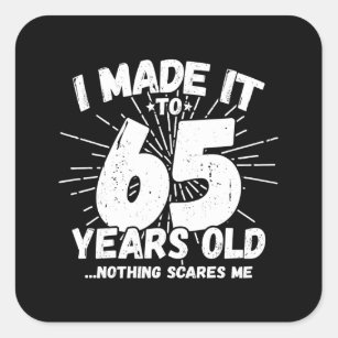 Funny 65th Birthday Quote Sarcastic 65 Year Old Square Sticker