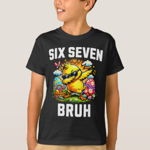 Funny 67 bruh easter dabbing chick meme six seven T-Shirt