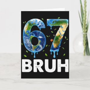 Funny 67 bruh six seven earth day everyday girlsFu Card