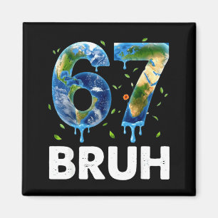 Funny 67 bruh six seven earth day everyday girlsFu Magnet