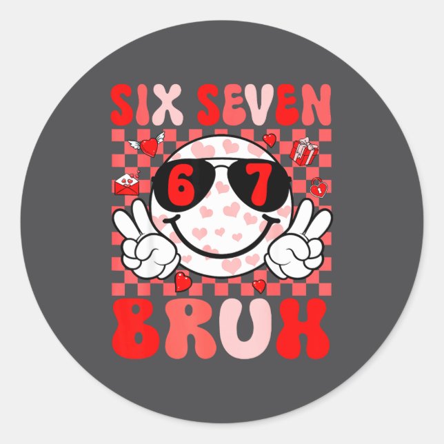 Funny 67 Bruh Valentines Six Seven Meme Hearts 6 7 Classic Round Sticker (Front)