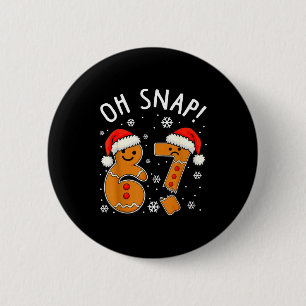 Funny 67 Christmas Oh Snap Gingerbread Man 6 7 Mem 6 Cm Round Badge