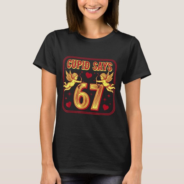 Funny 67 Cud Says 67 Valentine Couple Matching Six T-Shirt (Front)