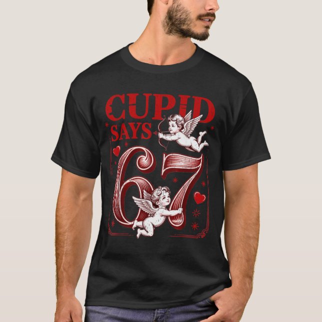 Funny 67 Cud Says 67 Valentine Couple Matching Six T-Shirt (Front)