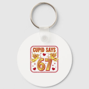 Funny 67 Cupid Says 67 Valentine Couple Matching S Key Ring