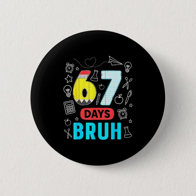 Funny 67 Days Bruh Six Seven Meme Teacher Kids Num 6 Cm Round Badge (Front)
