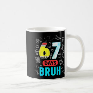 Funny 67 Days Bruh Six Seven Meme Teacher Kids Num Coffee Mug