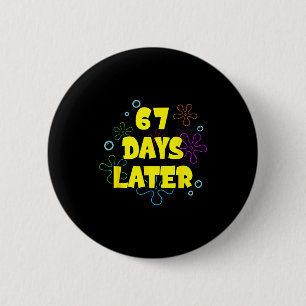 Funny 67 Days Later 67th Day Of School 6 7 Meme Te Cm Round Badge