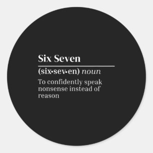 Funny 67 Definition The Meaning Of 67 Meme Six Sev Classic Round Sticker