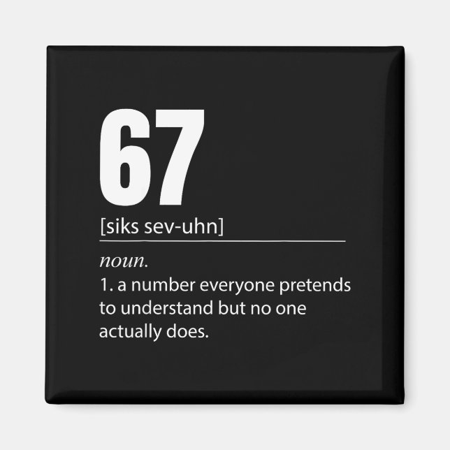 Funny 67 Definition The Meaning Of 67 Meme Six Sev Magnet (Front)