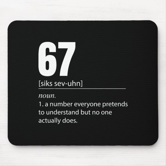 Funny 67 Definition The Meaning Of 67 Meme Six Sev Mouse Mat (Front)