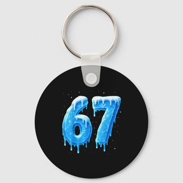 Funny 67 Drip Cold Ice Winter Season Six Seven Sno Key Ring (Front)