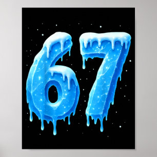 Funny 67 Drip Cold Ice Winter Season Six Seven Sno Poster