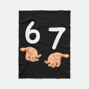 Funny 67 Hands Six Seven Meme Number 6 And 7 Gen A Fleece Blanket