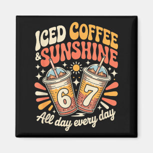 Funny 67 iced coffee and sunshine day every day magnet