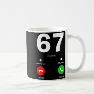 Funny 67 Is Calling 6-7 Meme Six Seven 6 7 Gen Alp Coffee Mug