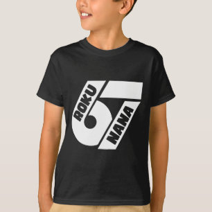 Funny 67 Japanese Meme Roku Nana Graphic Design T-Shirt