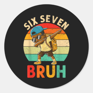 Funny 67 Meme 6 7 Slang Gen Z Six Seven Bruh Dabbi Classic Round Sticker
