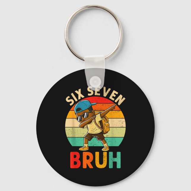 Funny 67 Meme 6 7 Slang Gen Z Six Seven Bruh Dabbi Key Ring (Front)