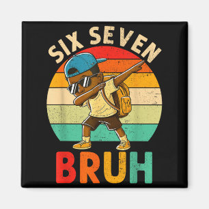 Funny 67 Meme 6 7 Slang Gen Z Six Seven Bruh Dabbi Magnet