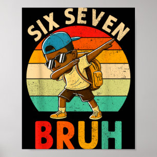Funny 67 Meme 6 7 Slang Gen Z Six Seven Bruh Dabbi Poster