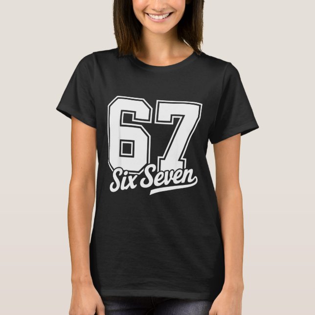 Funny 67 Meme 6 7  T-Shirt (Front)