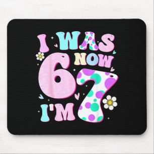 Funny 67 Meme 7th Birthday Girl I Was 6 Now I'm 7  Mouse Mat