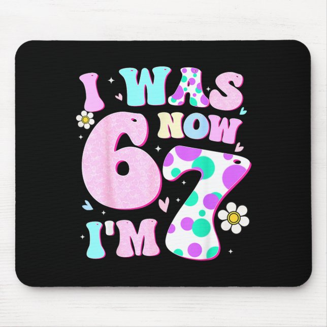 Funny 67 Meme 7th Birthday Girl I Was 6 Now I'm 7  Mouse Mat (Front)