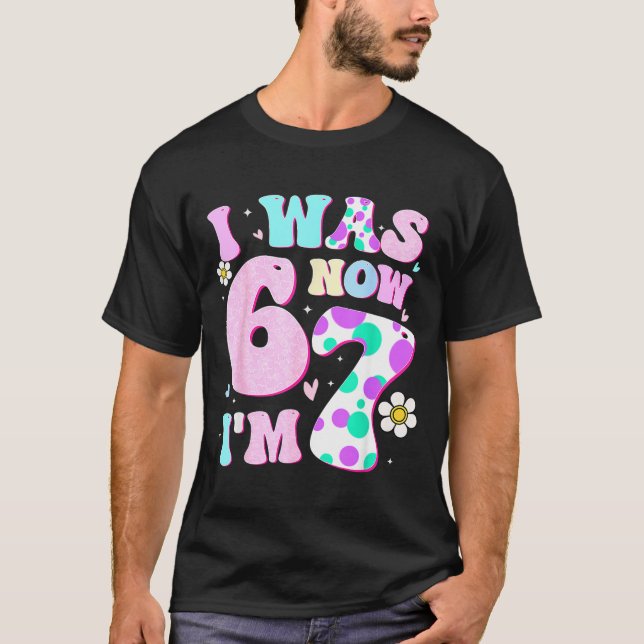 Funny 67 Meme 7th Birthday Girl I Was 6 Now I'm 7  T-Shirt (Front)