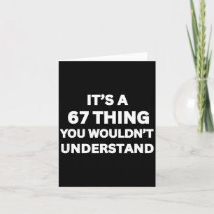 Funny 67 Meme Joke, It's A 67 Thing You Wouldn't U Card