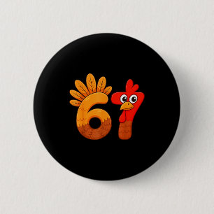 Funny 67 Meme Thanksgiving Turkey Day 6 7 Holiday 6 Cm Round Badge