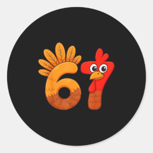 Funny 67 Meme Thanksgiving Turkey Day 6 7 Holiday Classic Round Sticker