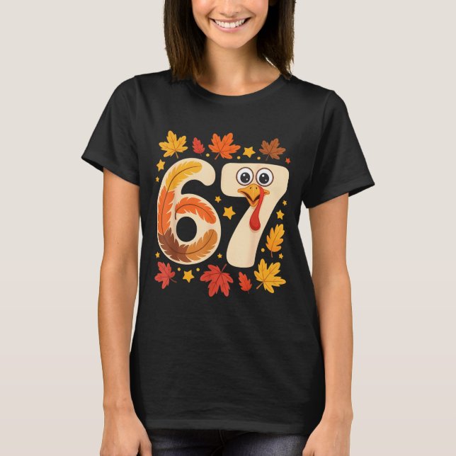 Funny 67 Meme Thanksgiving Turkey Day Fall Humor H T-Shirt (Front)