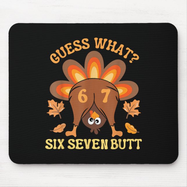 Funny 67 Meme Thanksgiving Turkey Guess What Six S Mouse Mat (Front)