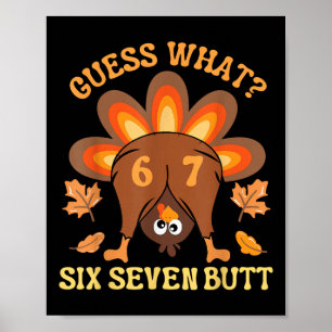Funny 67 Meme Thanksgiving Turkey Guess What Six S Poster