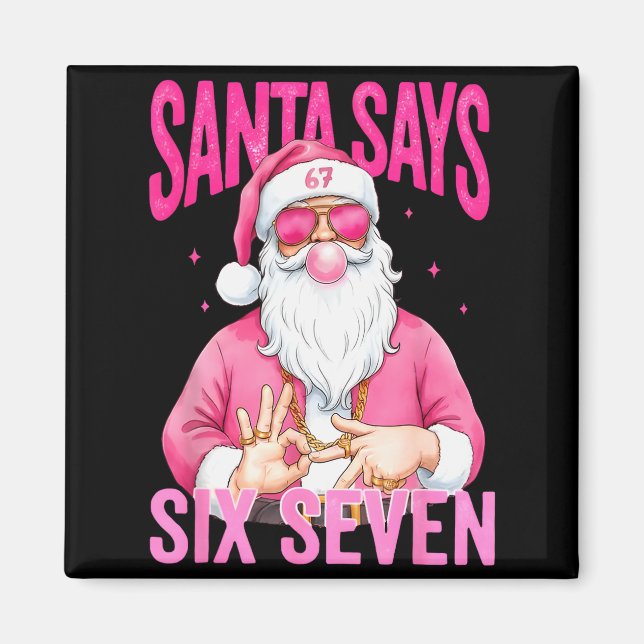 Funny 67 Santa Says Six Seven Christmas Meme Xmas  Magnet (Front)