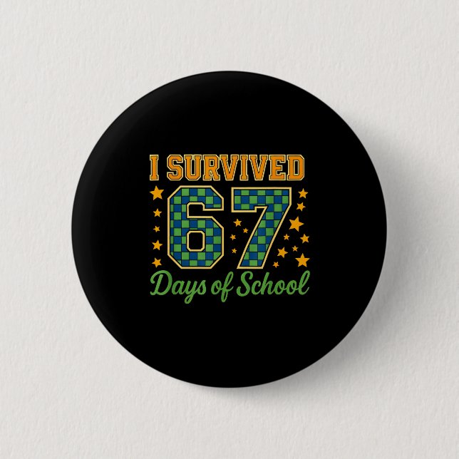 Funny 67 School Meme Design _ I Survived 67 Days  6 Cm Round Badge (Front)