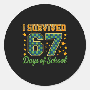 Funny 67 School Meme Design _ I Survived 67 Days  Classic Round Sticker