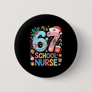 Funny 67 School Nurse Christmas Xmas Meme Holiday  6 Cm Round Badge