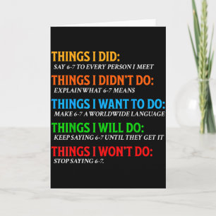 Funny 67 Six Seven 6 7 Meme Things Want To Do 6-7  Card