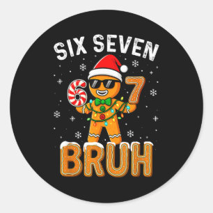 Funny 67 Six Seven Bruh Gingerbread 6 7 Meme Chris Classic Round Sticker
