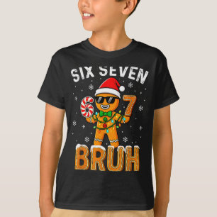 Funny 67 Six Seven Bruh Gingerbread 6 7 Meme Chris T-Shirt